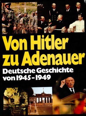 Picture of FROM HITLER TO ADENAUER, 1945 - 1949 - A PHOTOBOOK OF GERMAN HISTORY  (1976)
